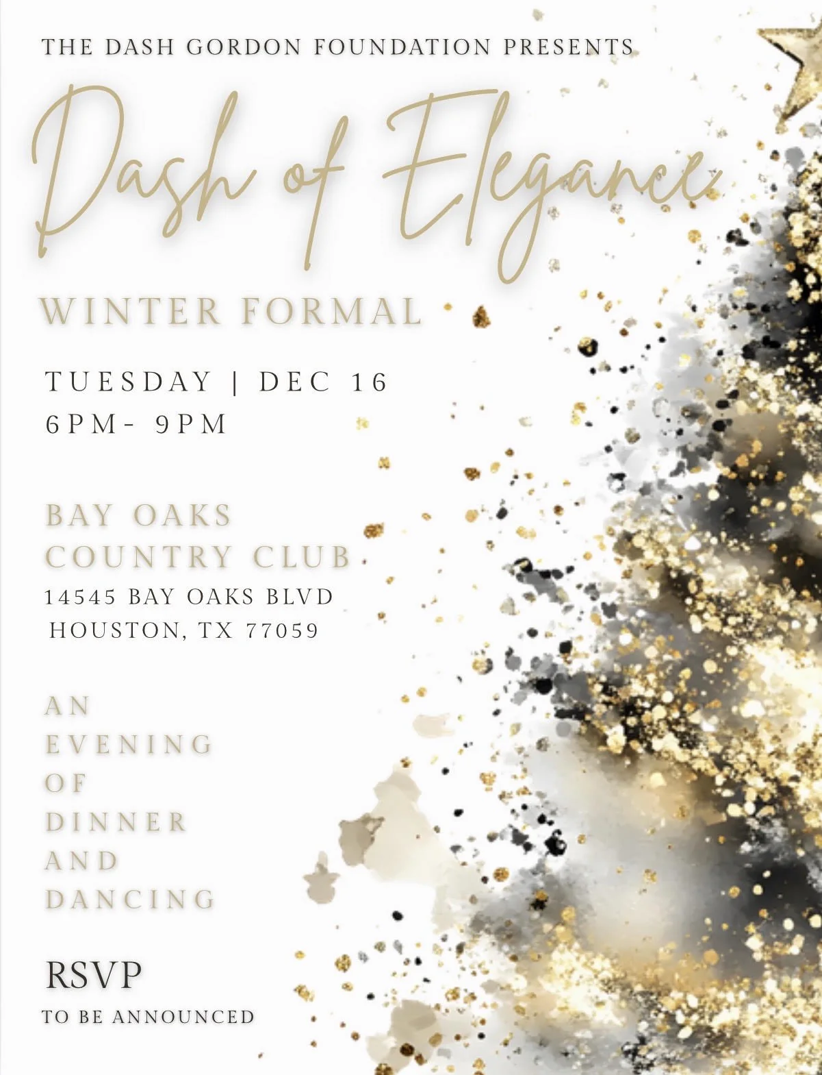 A black, gold and white "Dash of Elegance" flyer for the Dash Gordon Foundation's Winter Formal, with gold script lettering over gold and black paint-splatter accents, listing Tuesday, December 16th, 6 to 9 PM, at Bay Oaks Country Club in Houston.